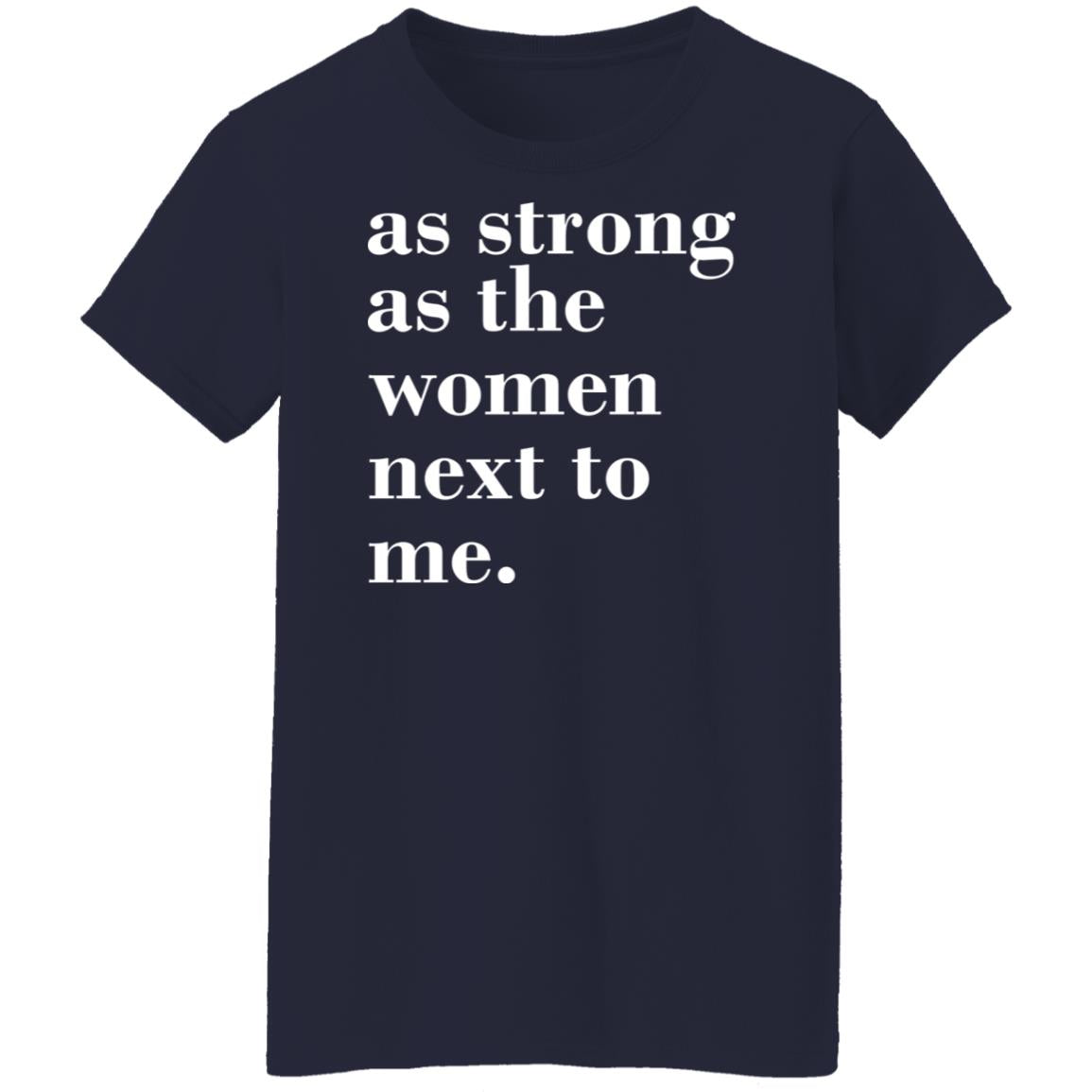 As Strong As Woman Next To Me Shirt