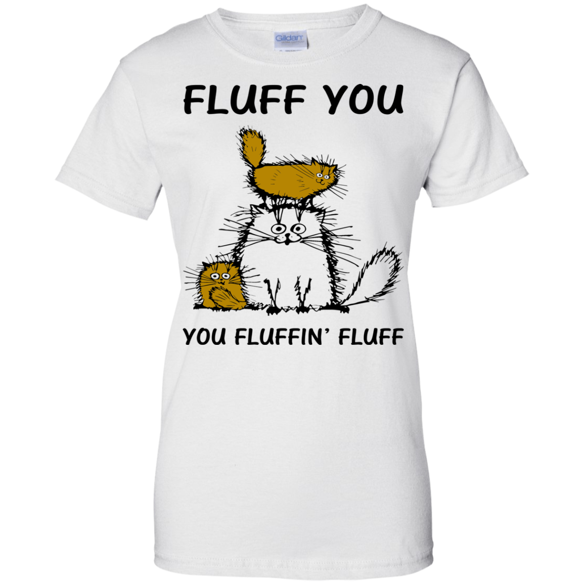 Fluff Cats - Fluff You You Fluffin' Fluff Shirt, Hoodie, tank - TeeDragons