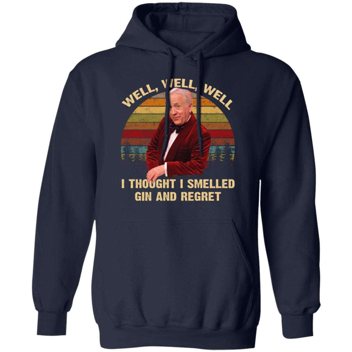 Well Well Well I Thought I Smelled Gin And Regret Shirt - TeeDragons