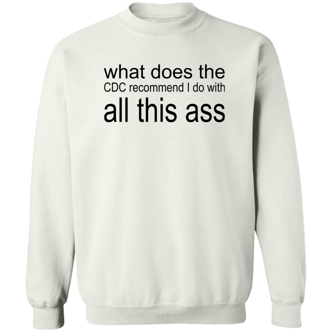 What Does The CDC Recommend I Do With All This Ass Shirt