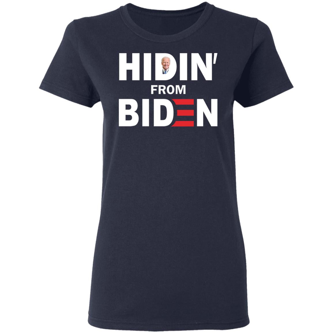 Hidin' From Biden Shirt - TeeDragons