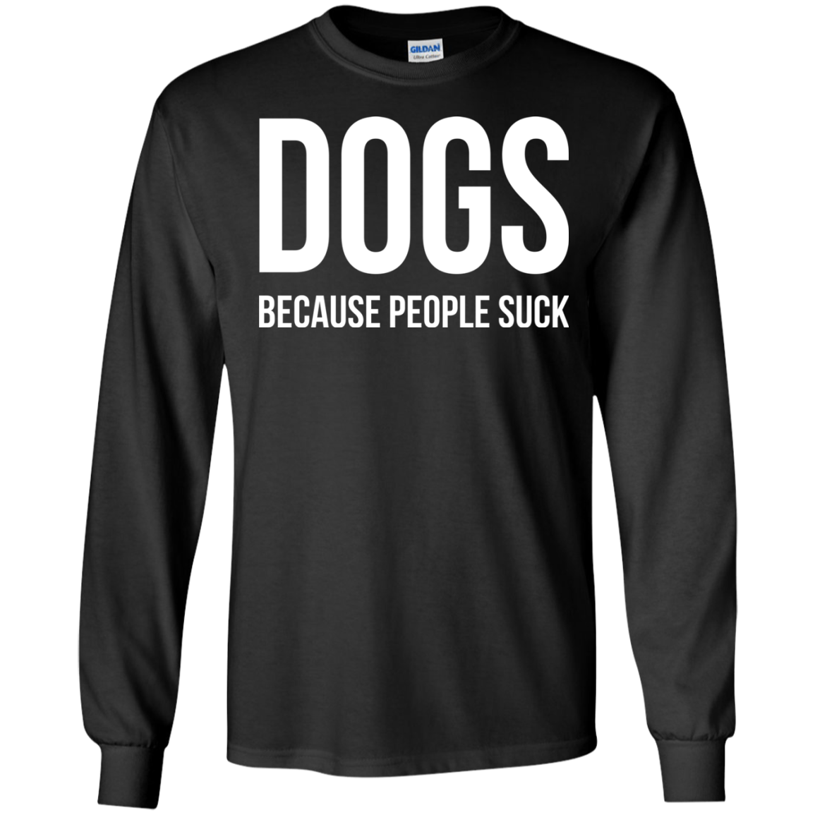 DOGS Because People Suck Shirt, Hoodie, Tank - TeeDragons