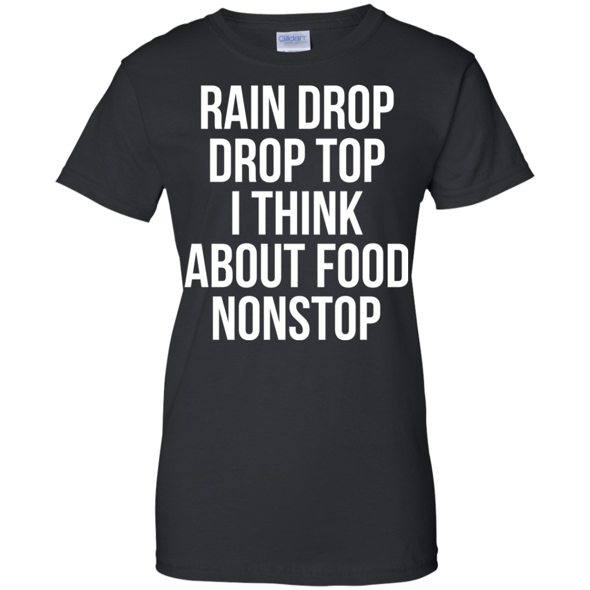 Rain Drop Drop Top I Think About Food Nonstop Shirt, Hoodie - TeeDragons