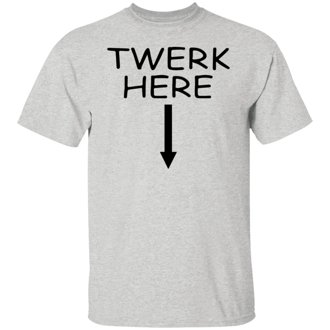 Twerk Here Shirt