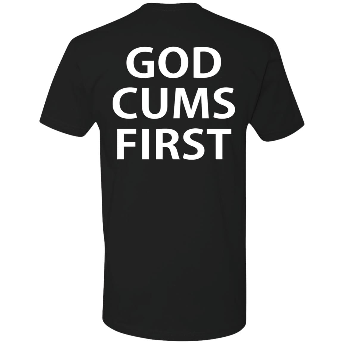 God Cums First Shirt