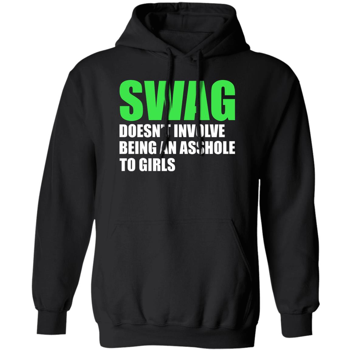 Swag Doesn’t Involve Being An Asshole To Girls Shirt
