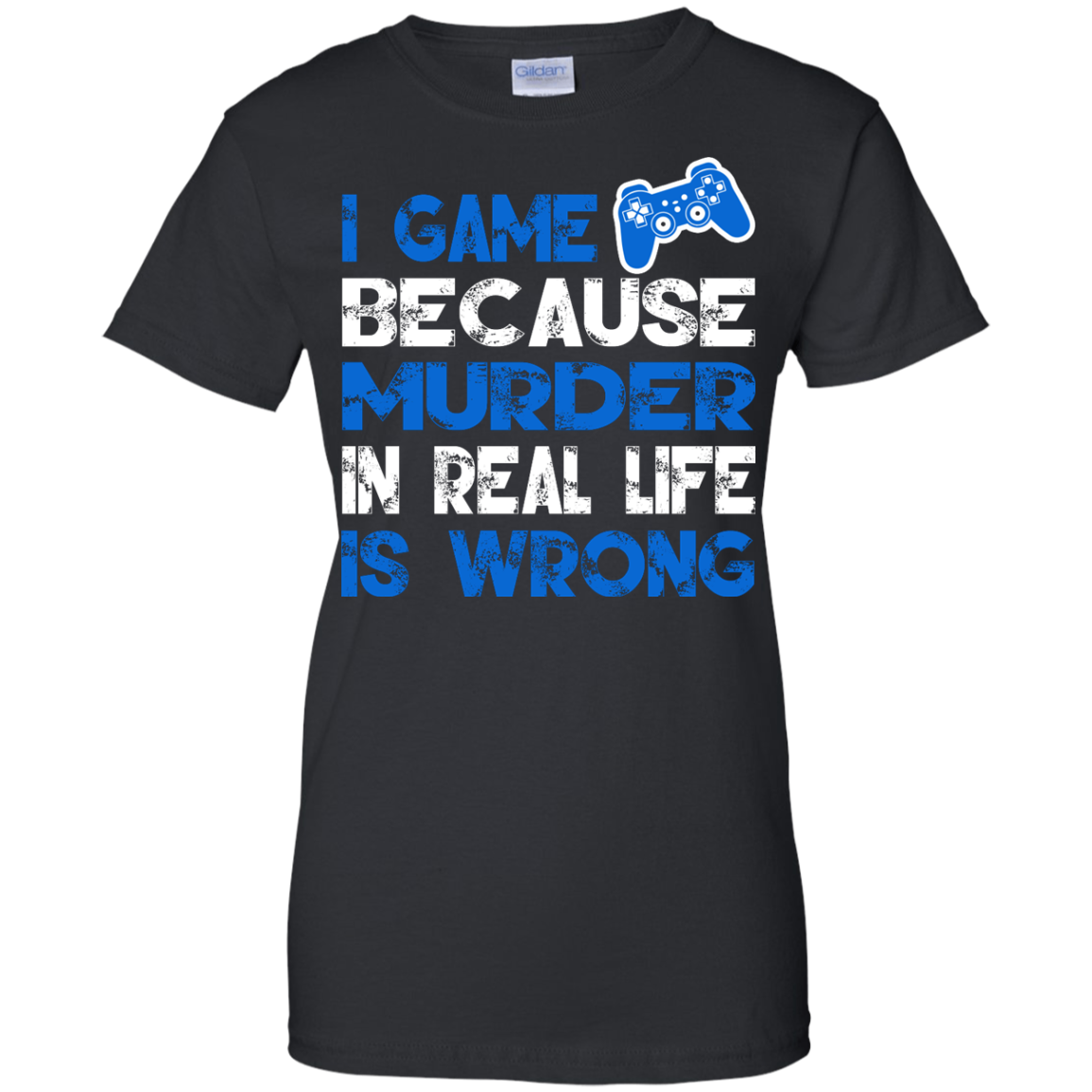 I Game Because Murder In Real Life Is Wrong Shirt, Hoodie - TeeDragons