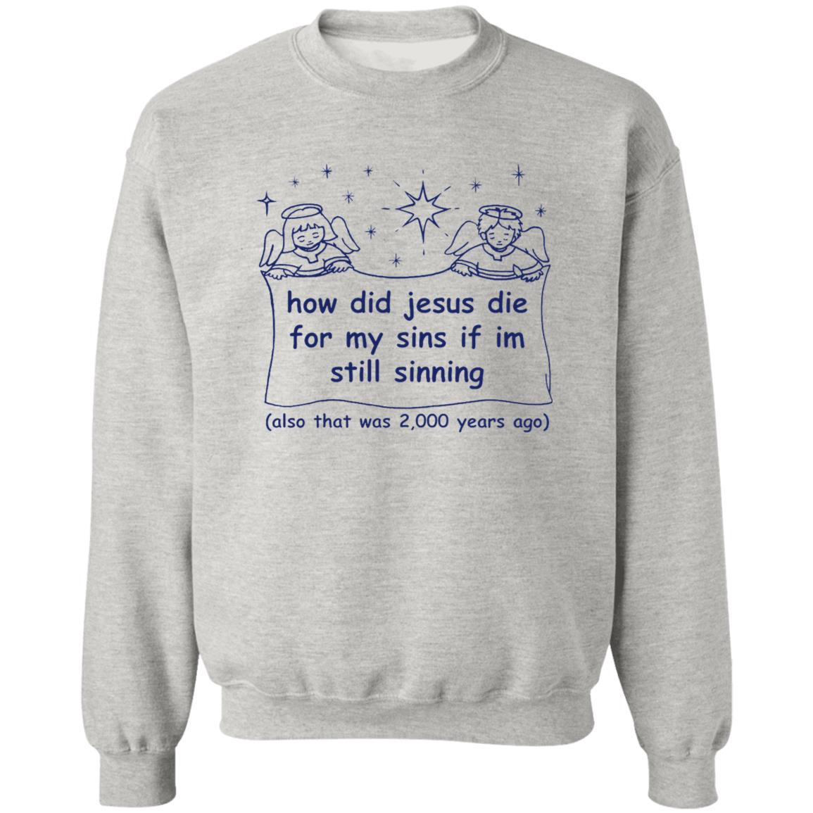 How Did Jesus Die For My Sins Shirt