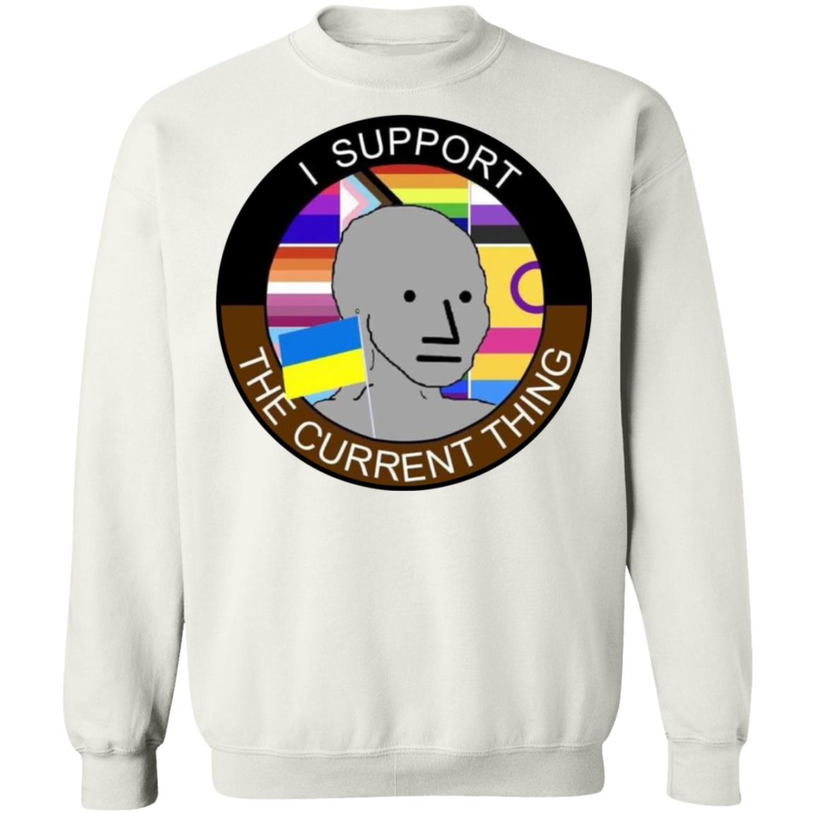 I support the current thing shirt