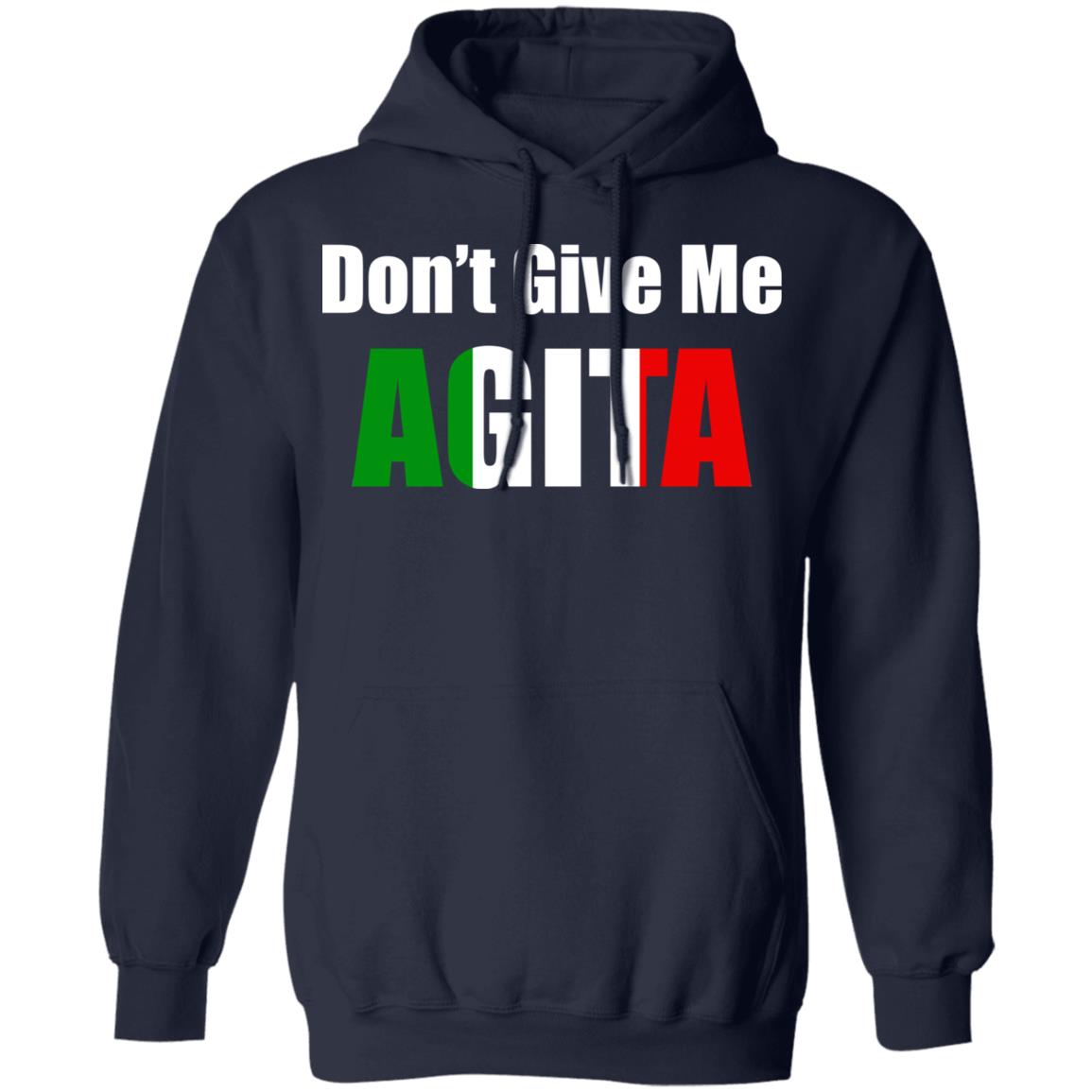Don't give me Agita shirt