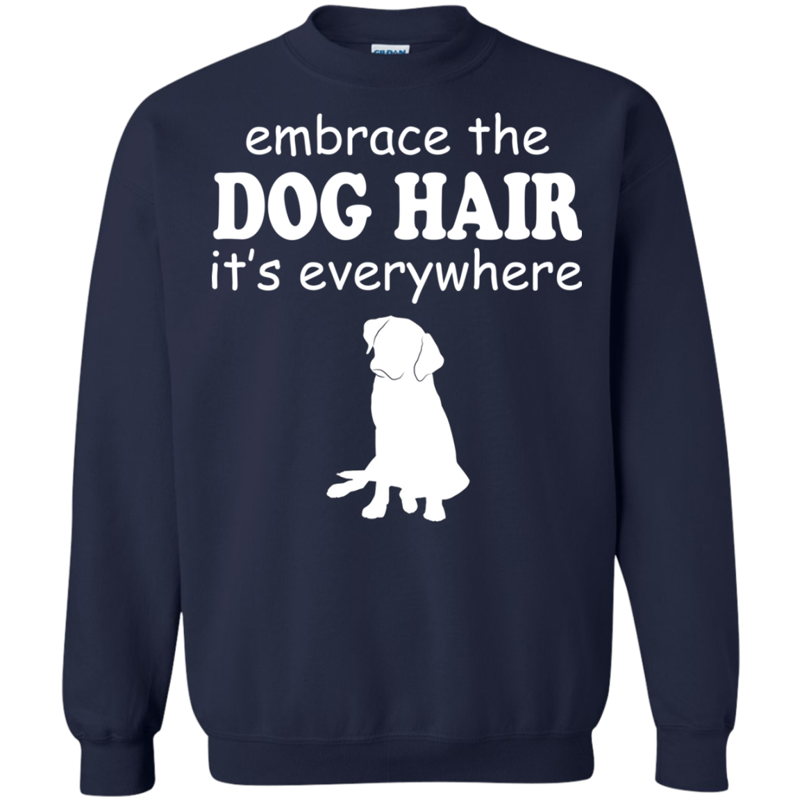 Embrace The Dog Hair It's Everywhere Shirt, Hoodie, Tank - TeeDragons