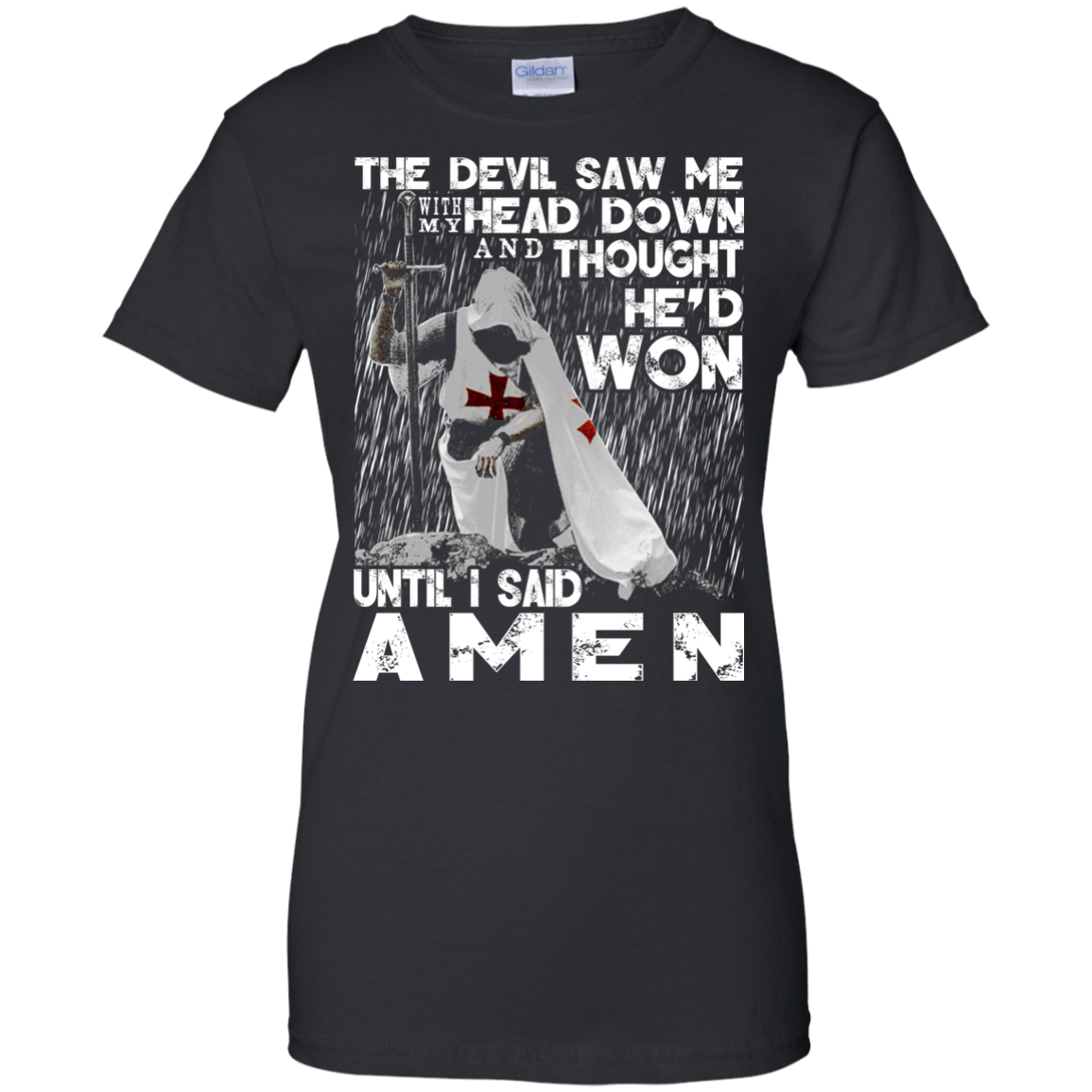 The Devil Saw Me With My Head Down - He Won Until I Said Amen T-Shirt - TeeDragons