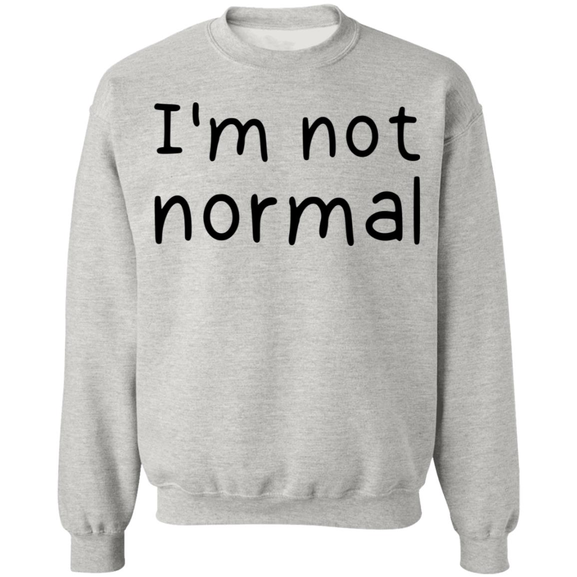 I'm not normal shirt