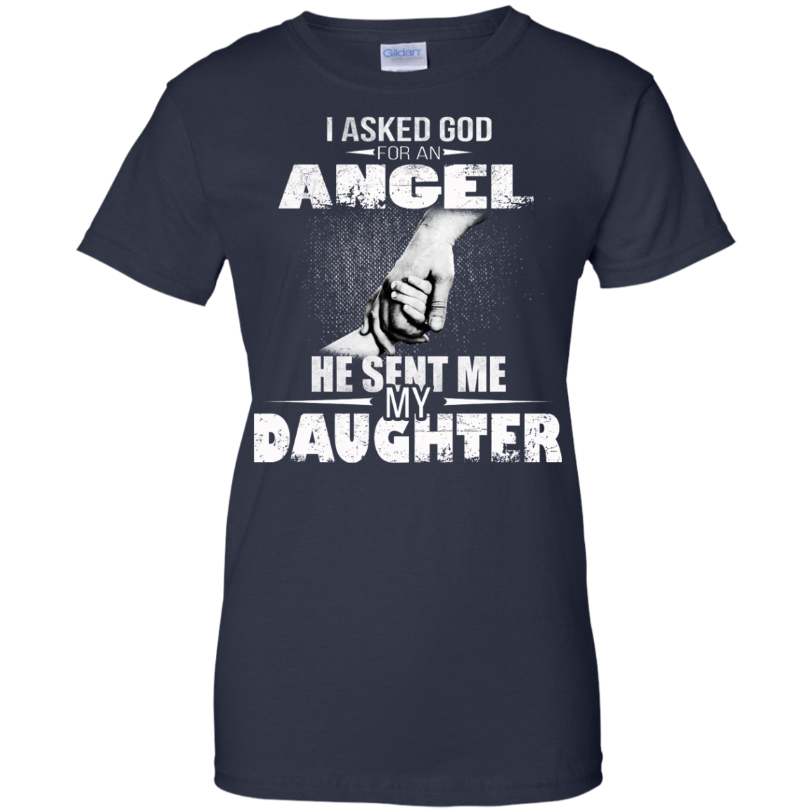 I Asked God For An Angel He Sent Me My Daughter Shirt, Hoodie, Tank - TeeDragons