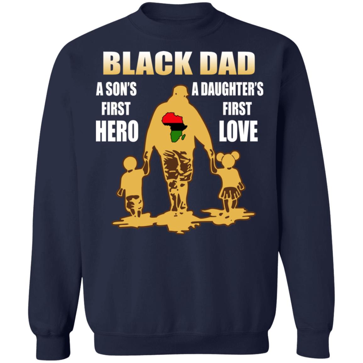 Black Dad - A Son's First Hero A Daughter's First Love Shirt - TeeDragons