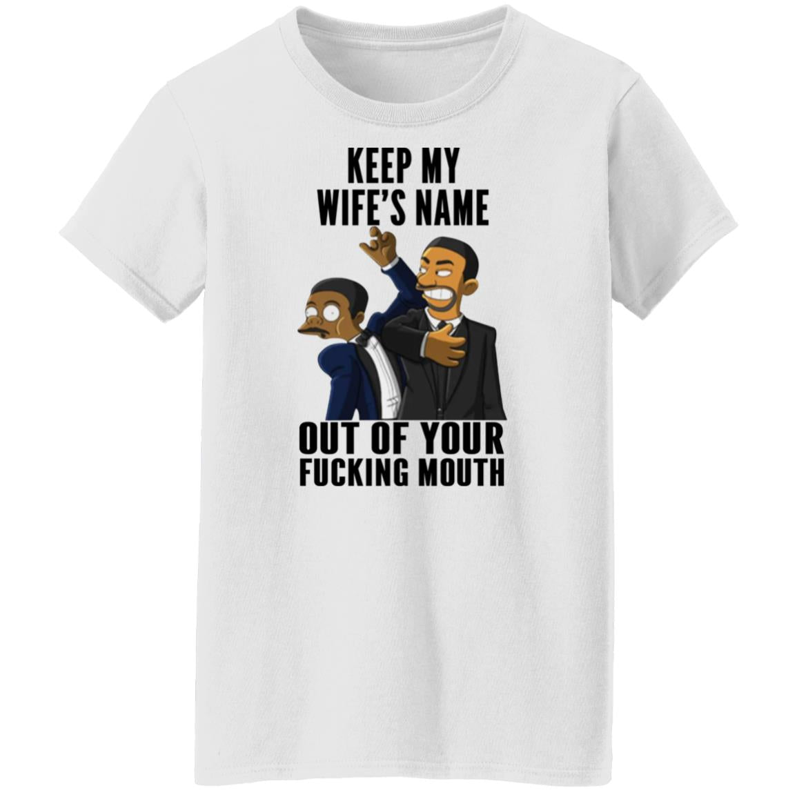 Keep My Wife's Name Out Of Your Fucking Mouth Shirt