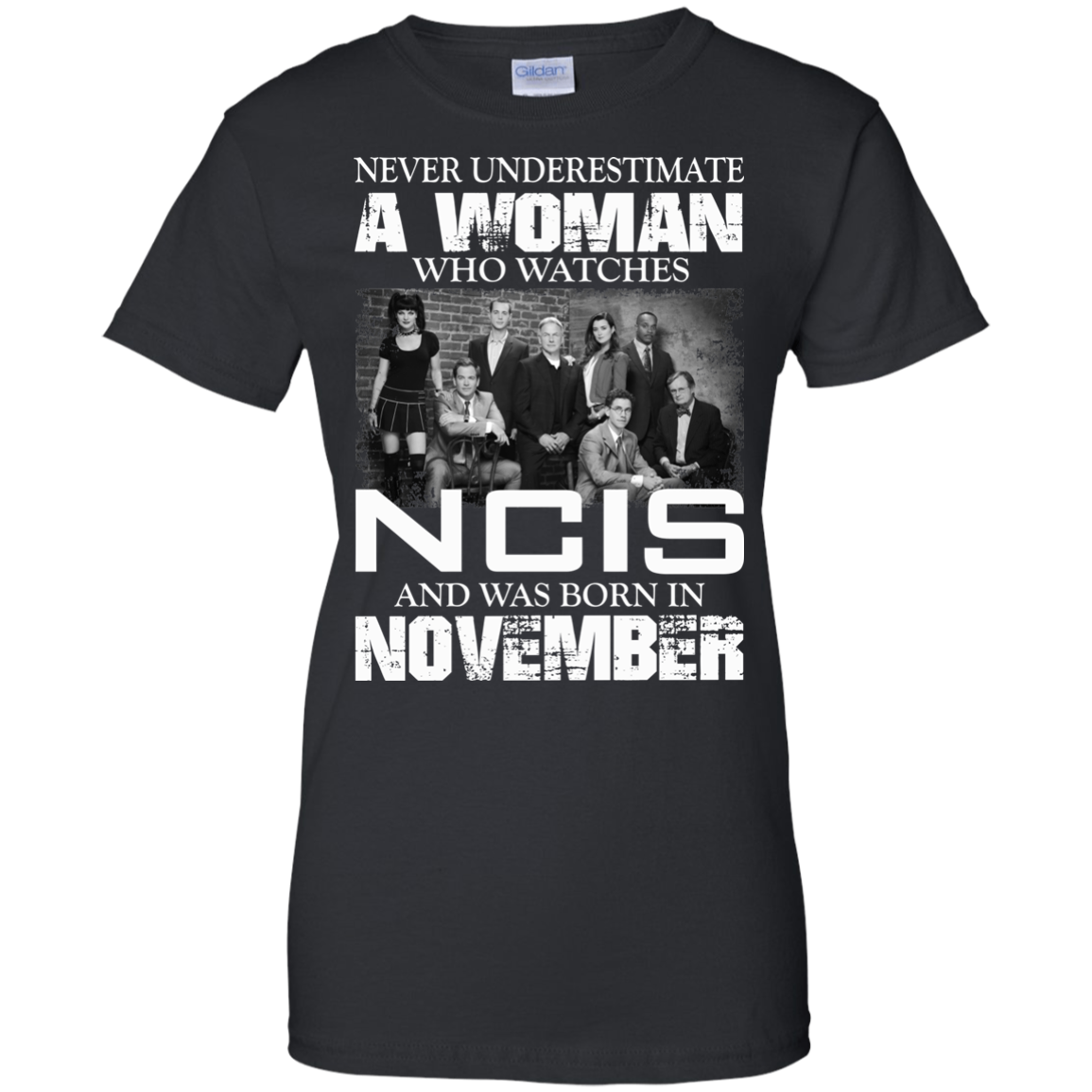 Never Underestimate A Woman Who Watches NCIS And Was Born In November T-Shirt - TeeDragons