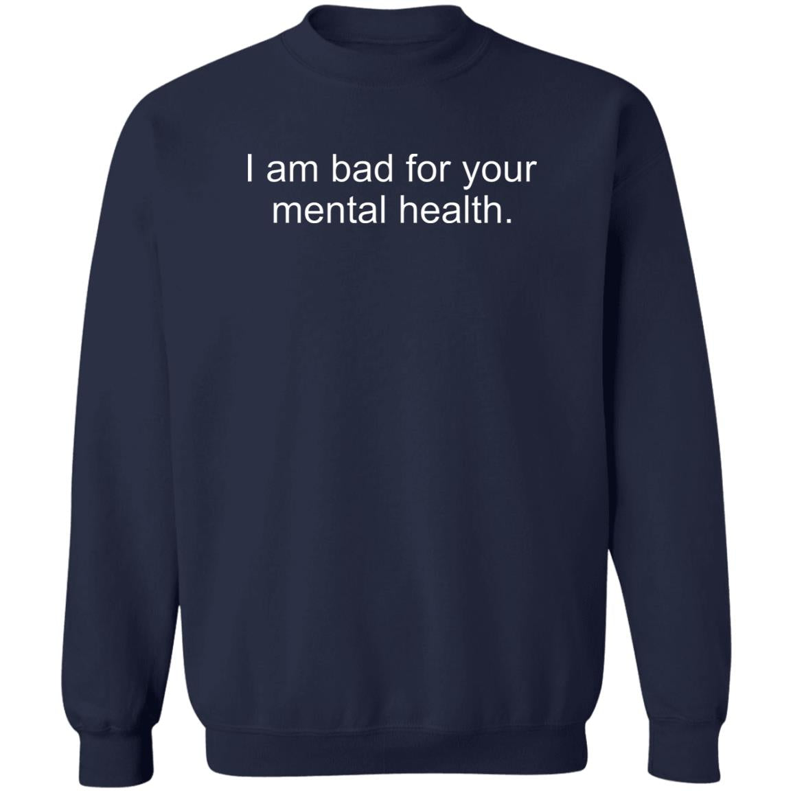 I Am Bad For Your Mental Health Shirt