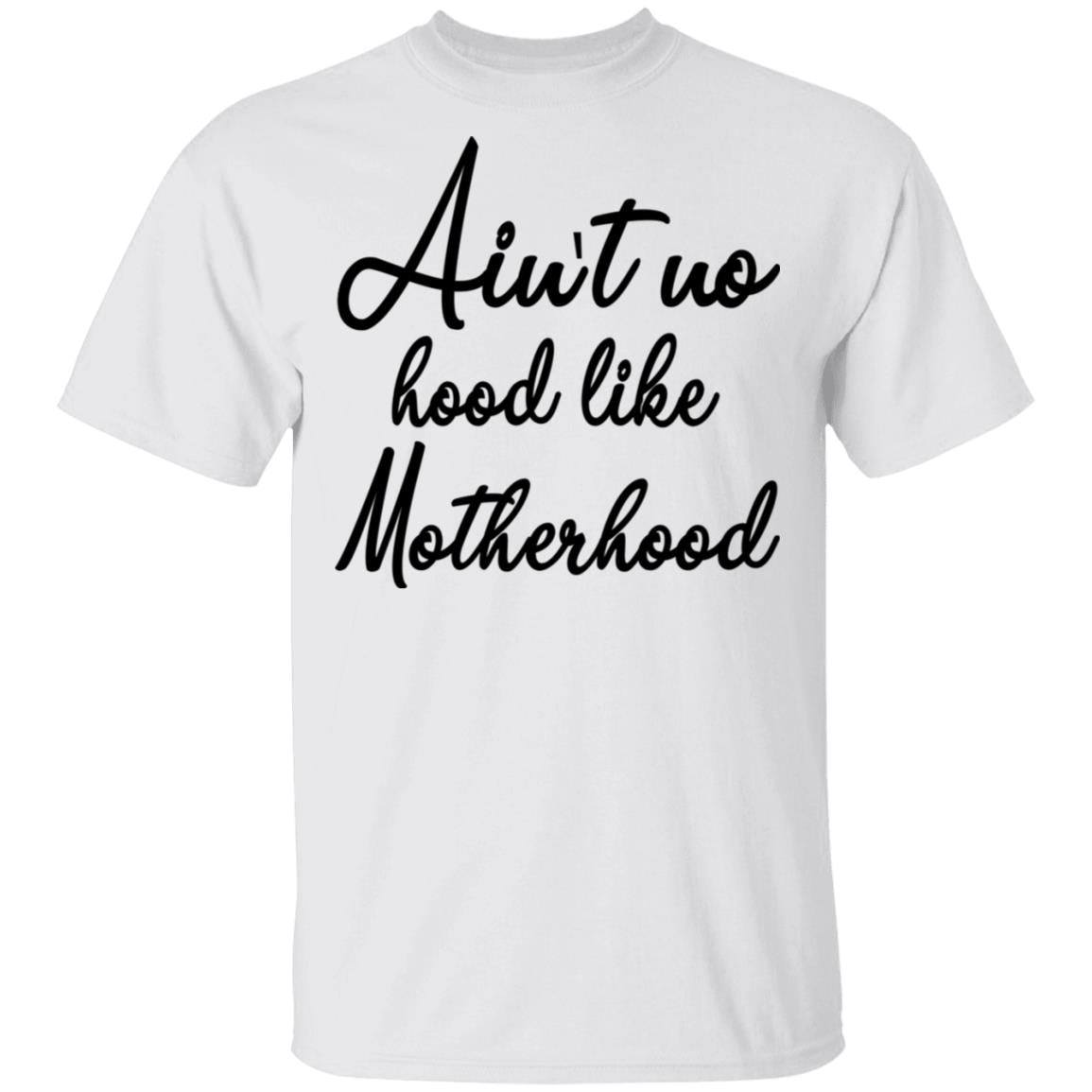 Ain't No Hood Like Motherhood Shirt - TeeDragons