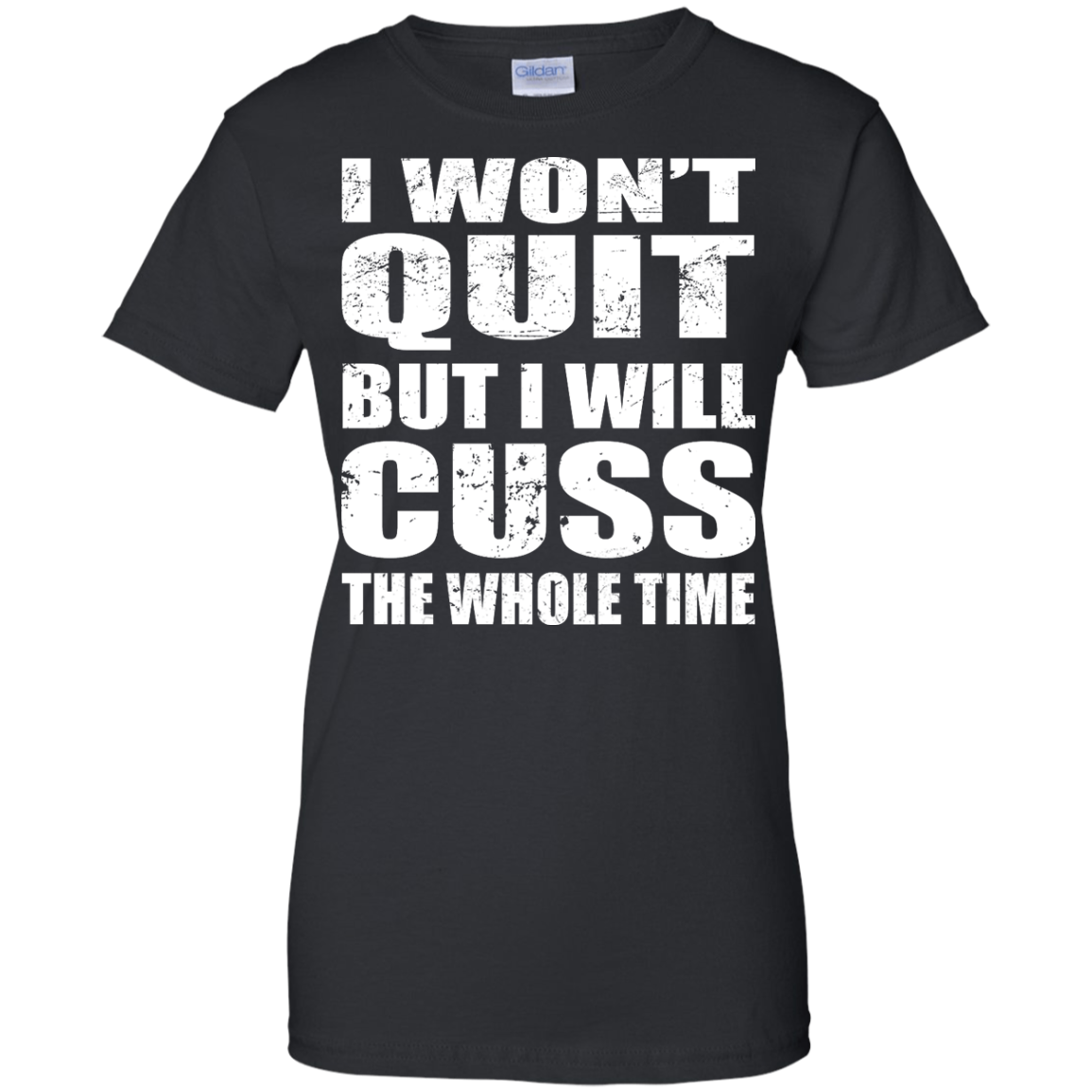 I Won't Quit But I Will Cuss The Whole Time Tank, Shirt - TeeDragons