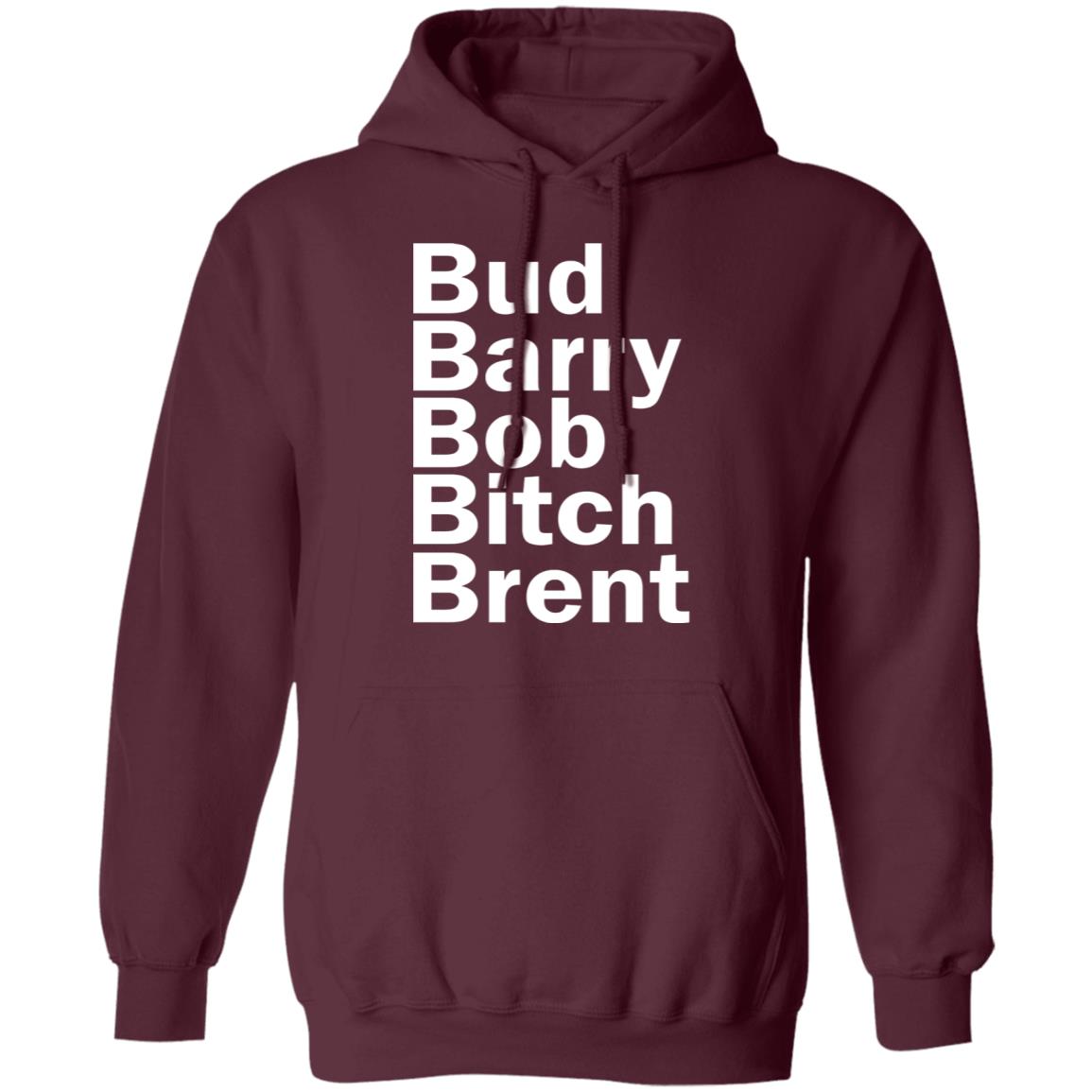 Bud - Barry - Bob - Bitch - Brent Shirt