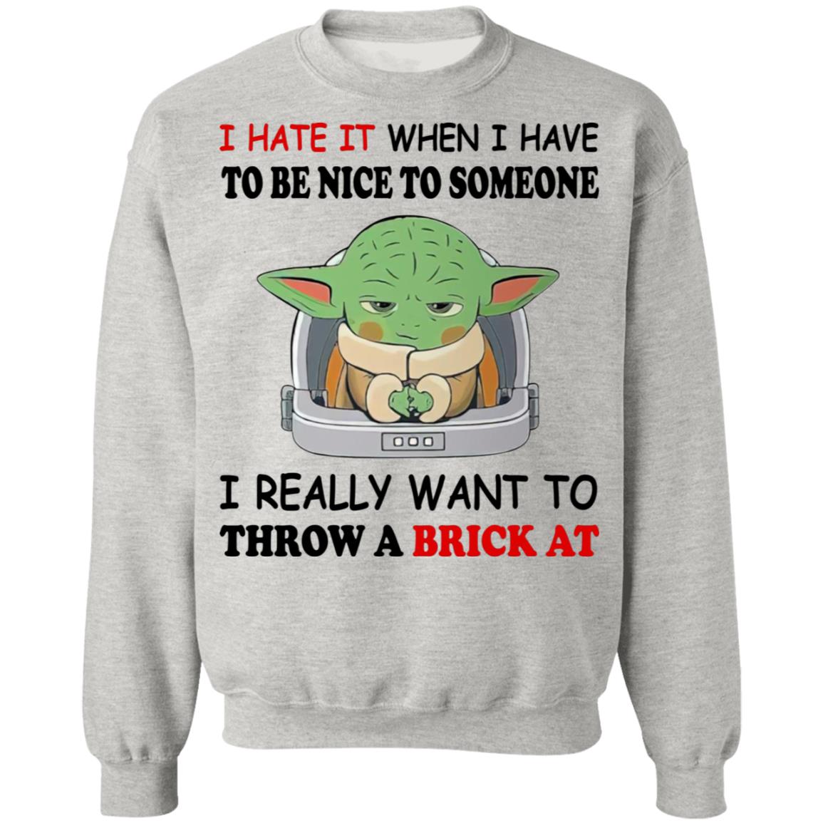 Baby Yoda I Hate It When I Have To Be Nice To Someone Shirt