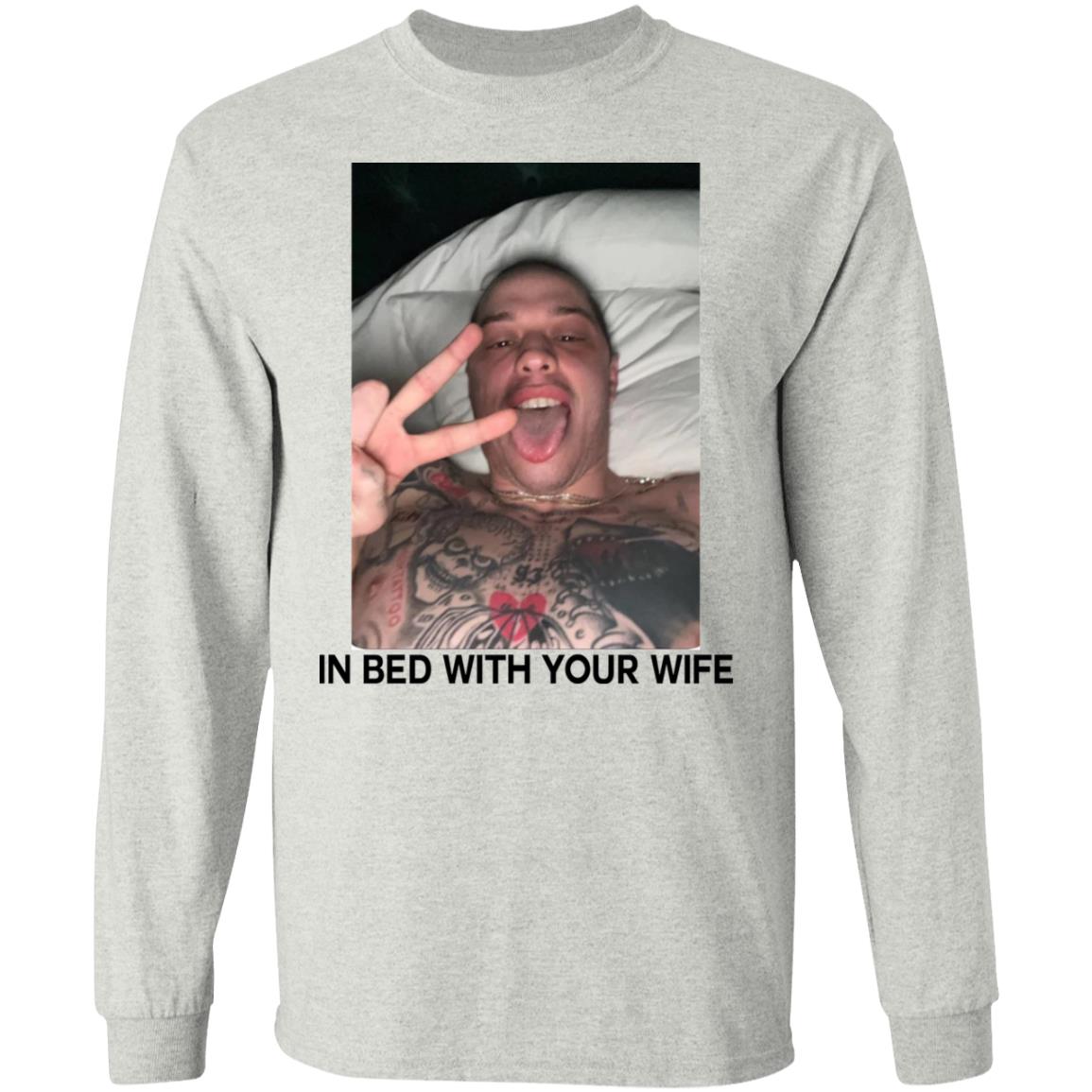 Pete Davidson In Bed With Your Wife Shirt