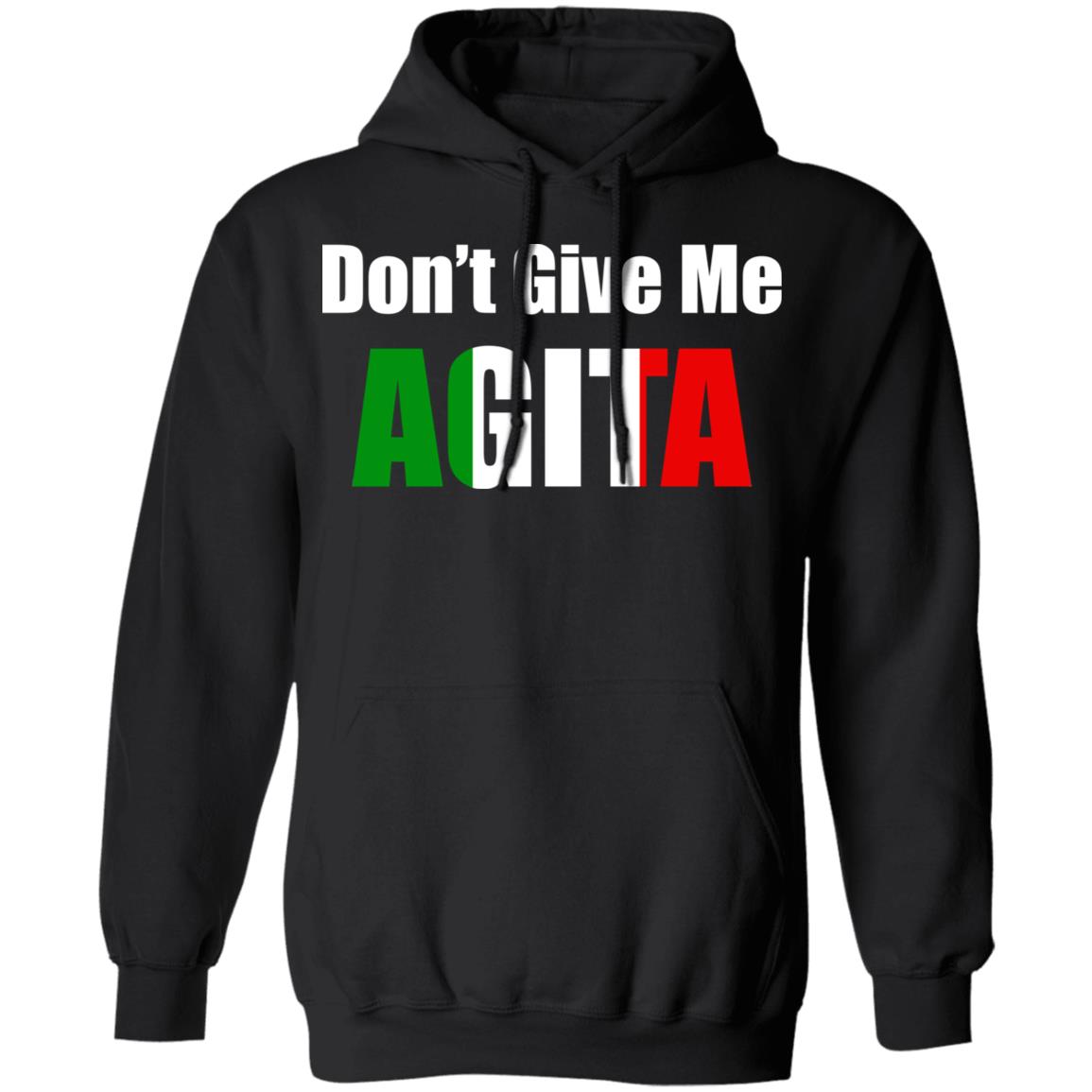 Don't give me Agita shirt