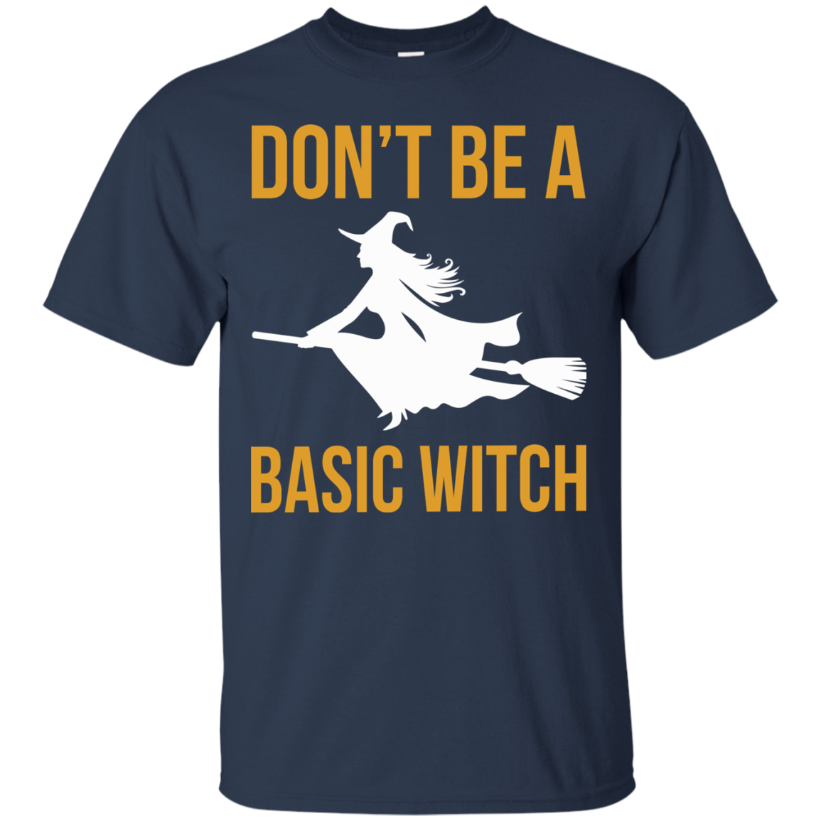 Don't Be A Basic Witch Shirt, Hoodie, Tank - TeeDragons