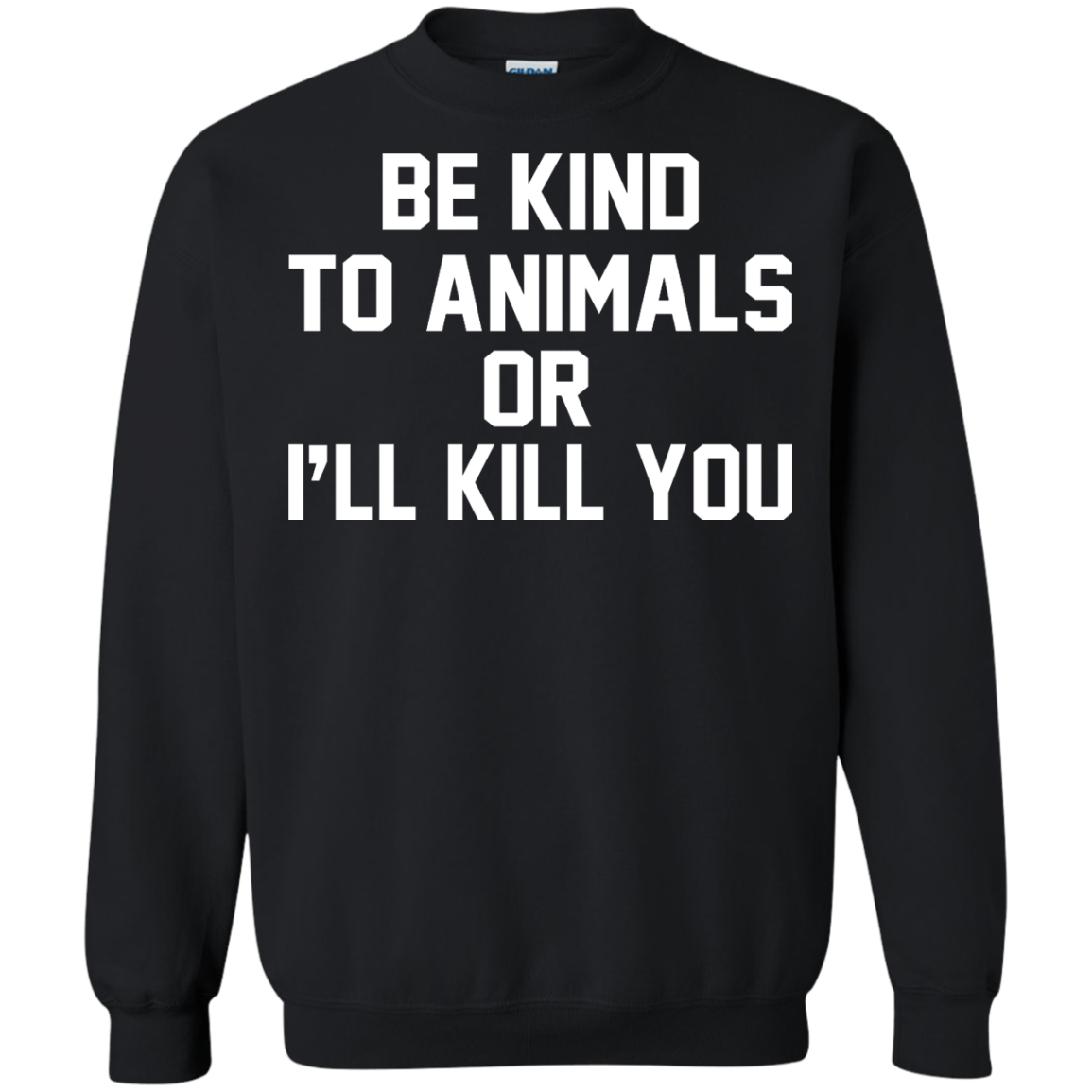 Be Kind To Animals Or I'll Kill You Shirt, Hoodie, Tank - TeeDragons
