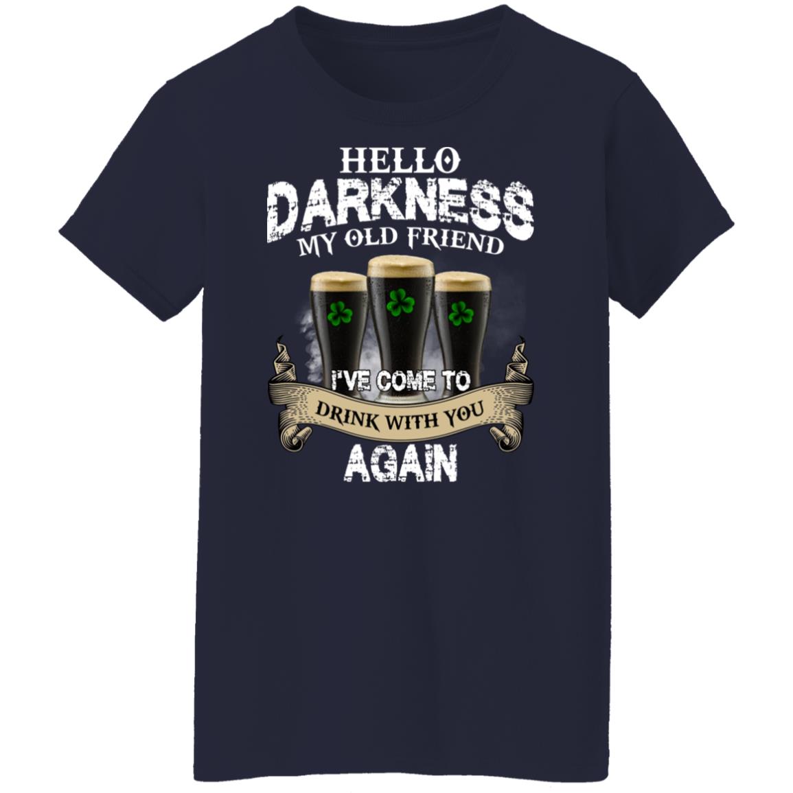 Hello Darkness My Old Friend I've Come To Drink With You Again Shirt