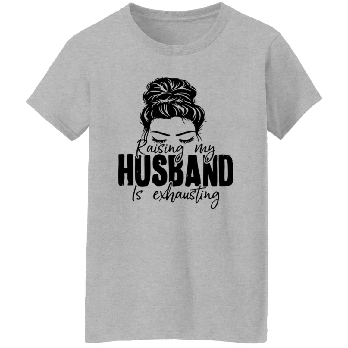 Raising My Husband Is Exhausting Shirt