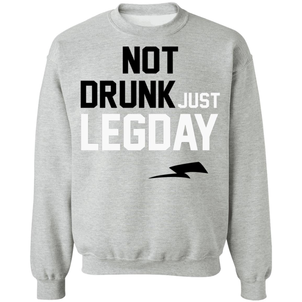 Not drunk just legday shirt