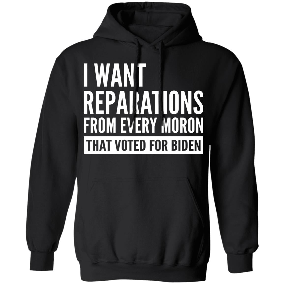 I want reparations from every moron that voted for B-den shirt