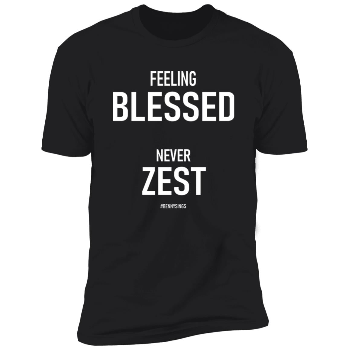 Feeling Blessed Never Zest Shirt