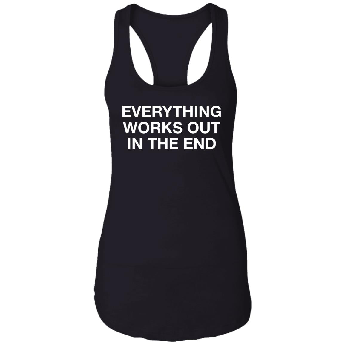Everything Works Out In The End Shirt