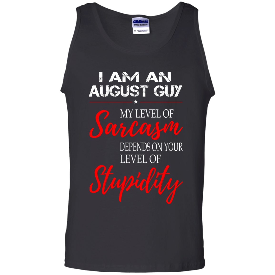 I Am An August Guy My Level Of Sarcasm Depends On Your Level Of Stupidity Shirt - TeeDragons