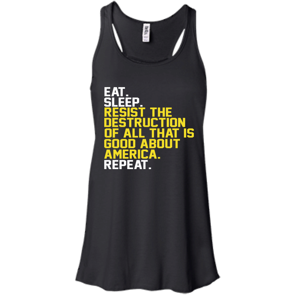 Eat. Sleep. Resist The Destruction Of All That Is Good About America Shirt, Hoodie - TeeDragons