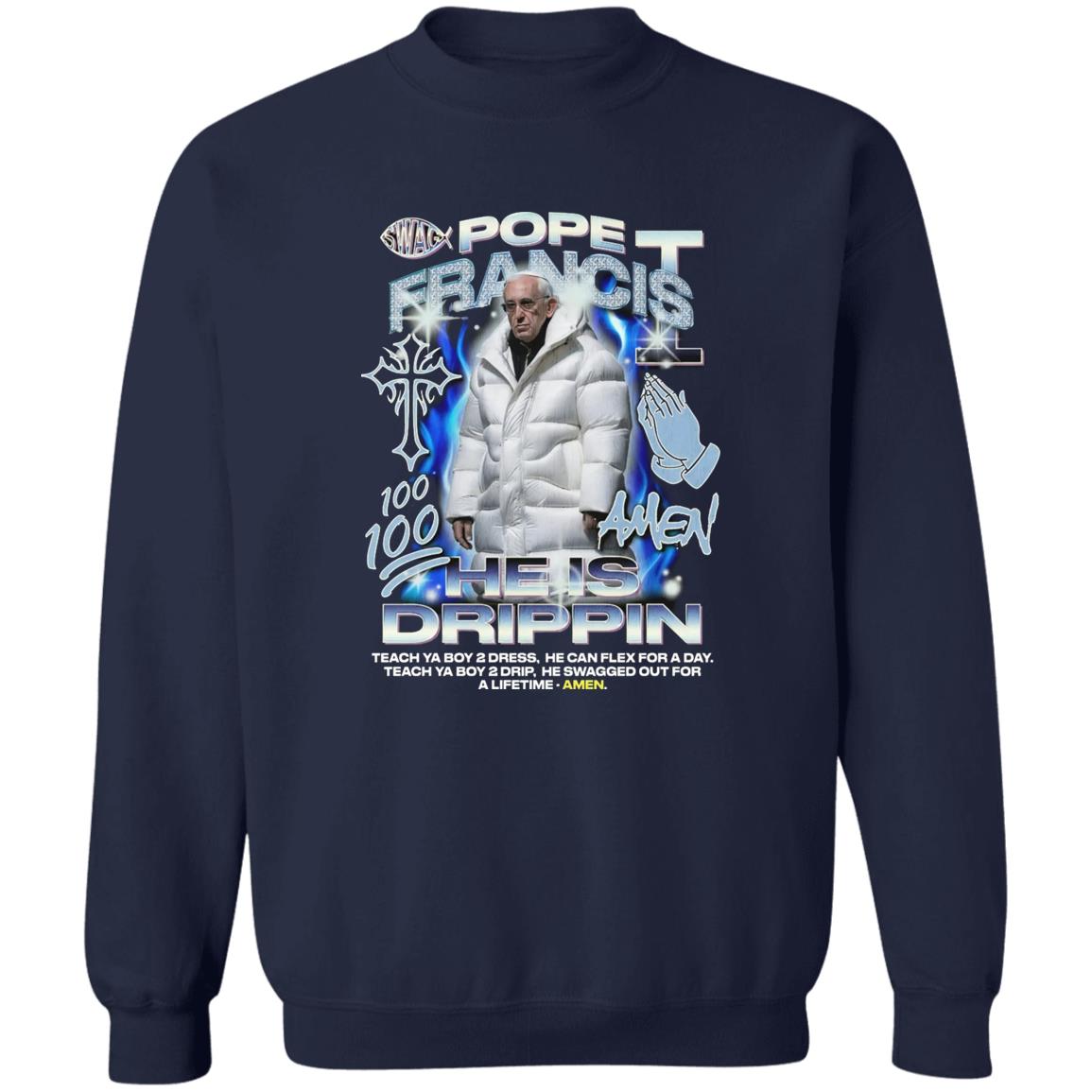 Pope Francis 100 Amen He Is Drippin Shirt