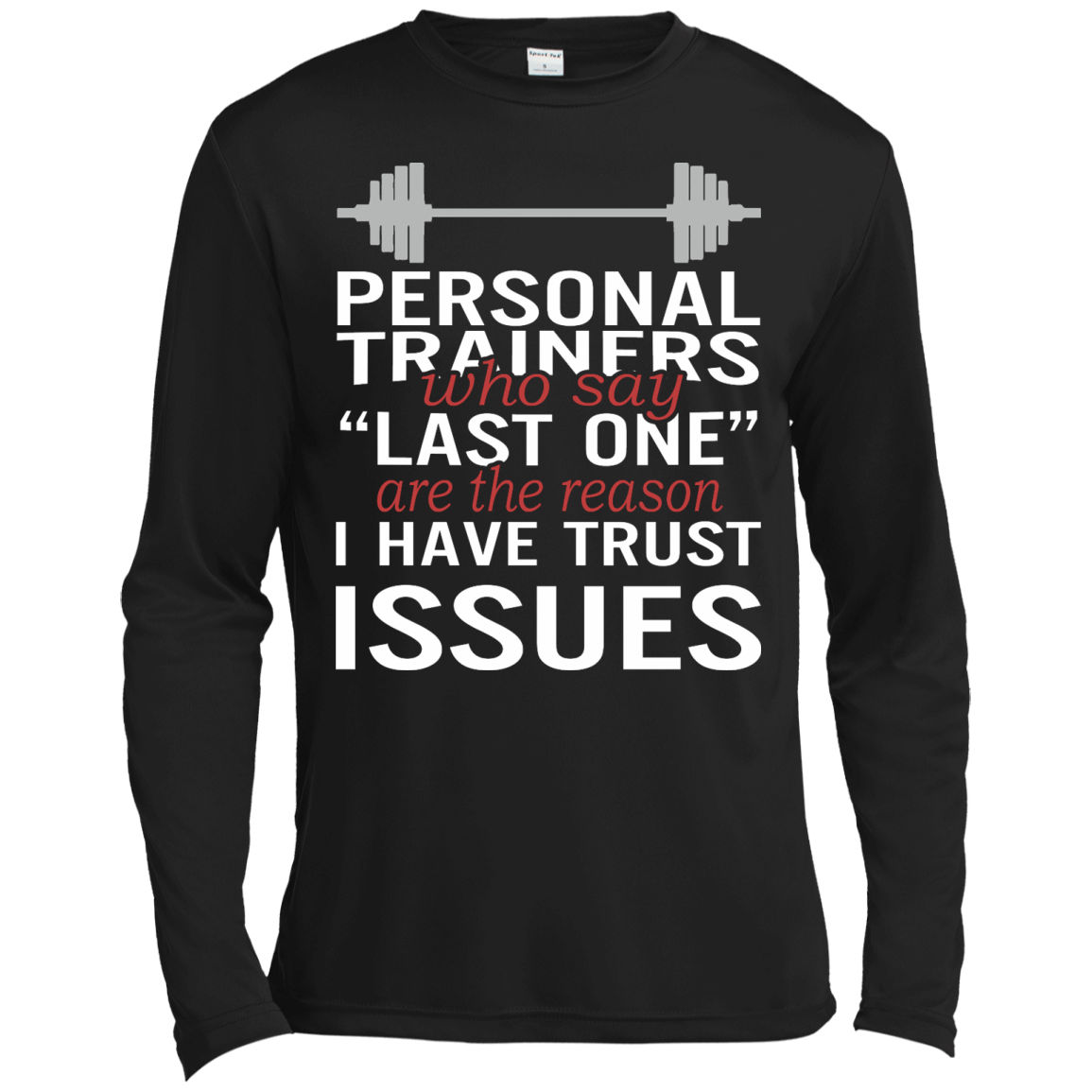 Personal Trainers Who Say Last One Are The Reason I Have Trust Issues Shirt - TeeDragons