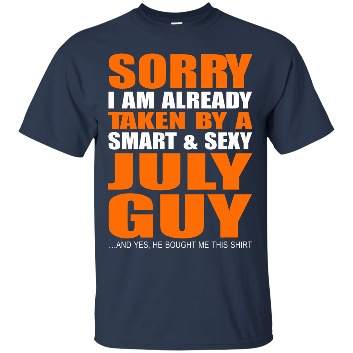 Sorry I Am Already Taken By A Smart And Sexy July Guy Shirt, Hoodie, Tank - TeeDragons