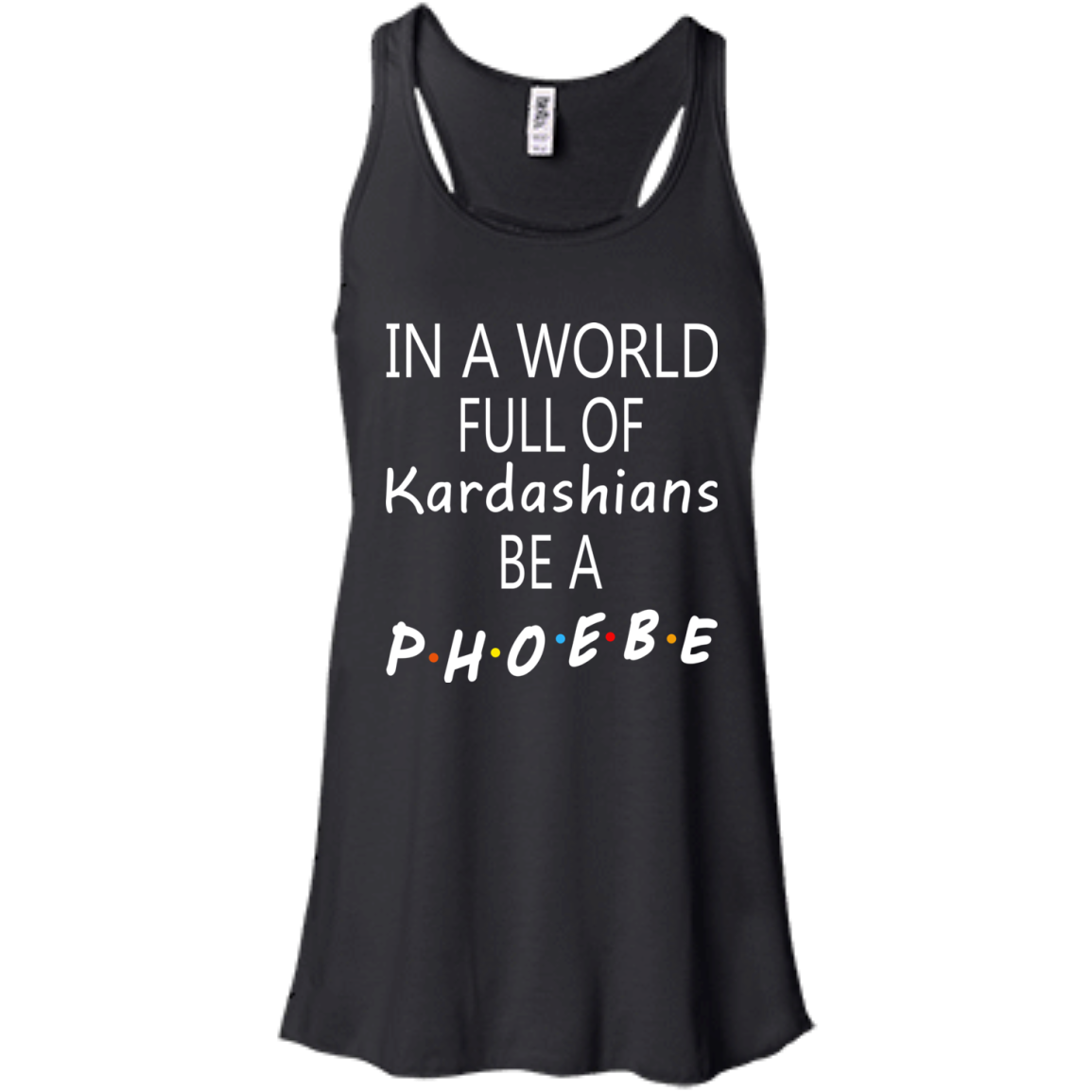 In A World Full Of Kardashians Be A Phoebe Shirt, Hoodie, Tank - TeeDragons
