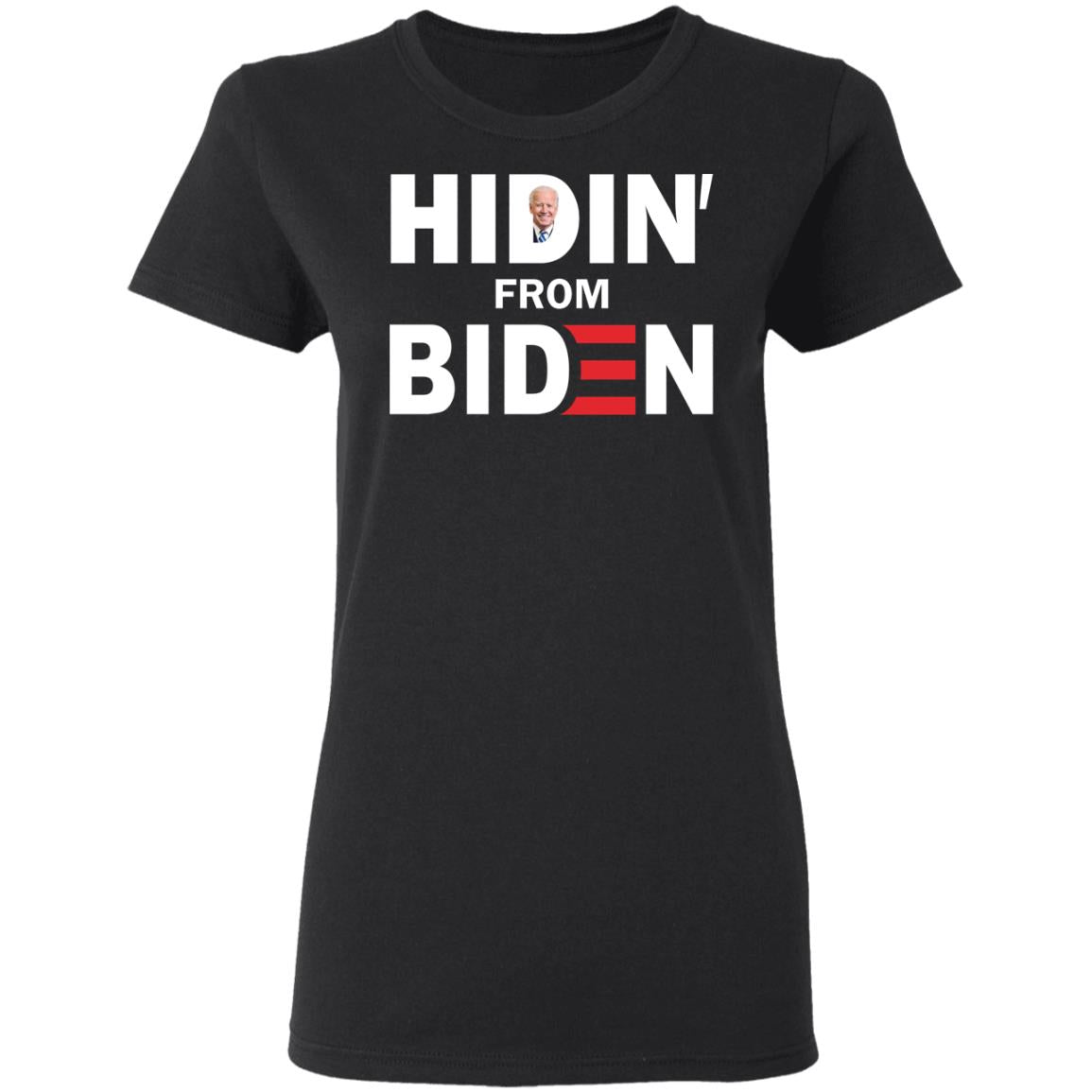 Hidin' From Biden Shirt - TeeDragons