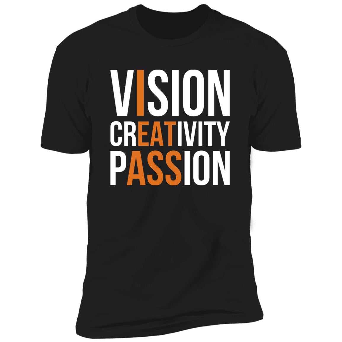 Vision Creativity Passion - I Eat Ass Shirt