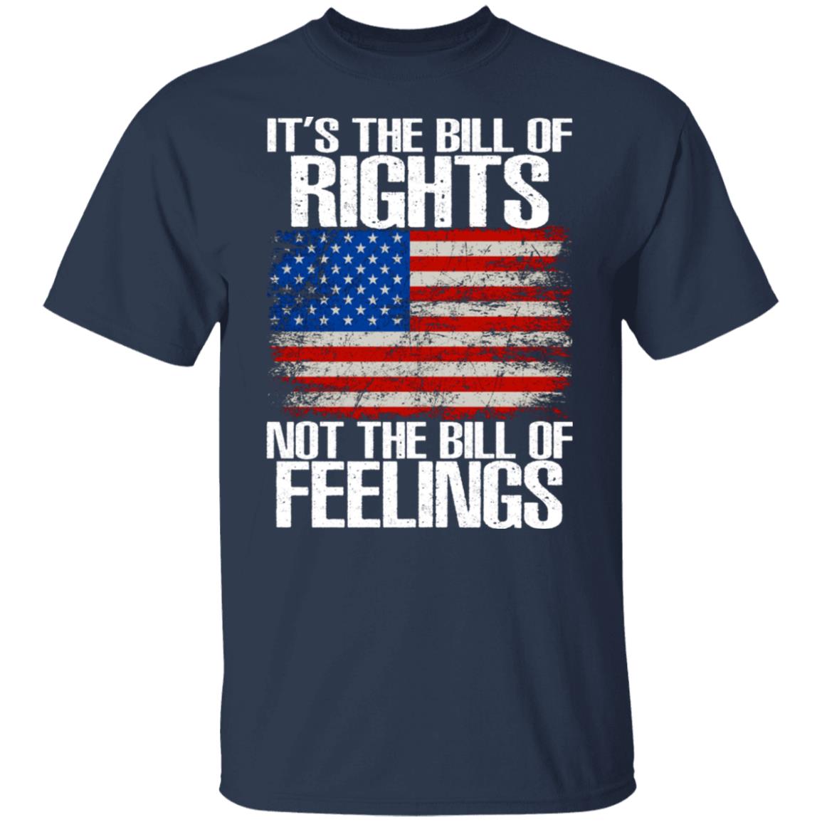 It’s The Bill Of Rights Not The Bill Of Feelings Shirt