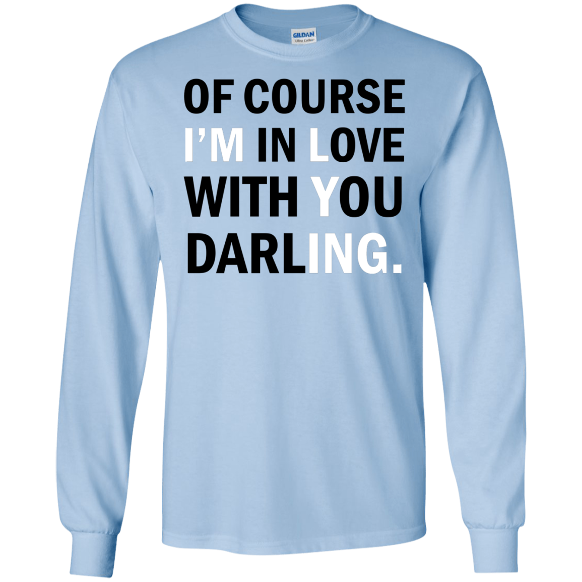 Of Course I'm In Love With You Darling Shirt, Hoodie - TeeDragons