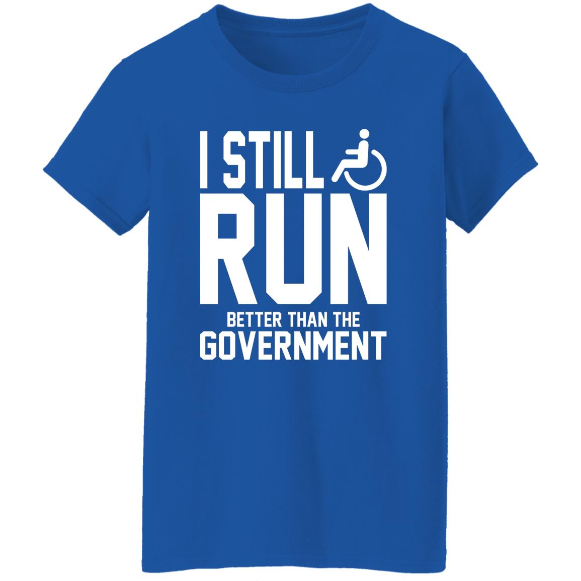 I Still Run Better Than The Government Shirt
