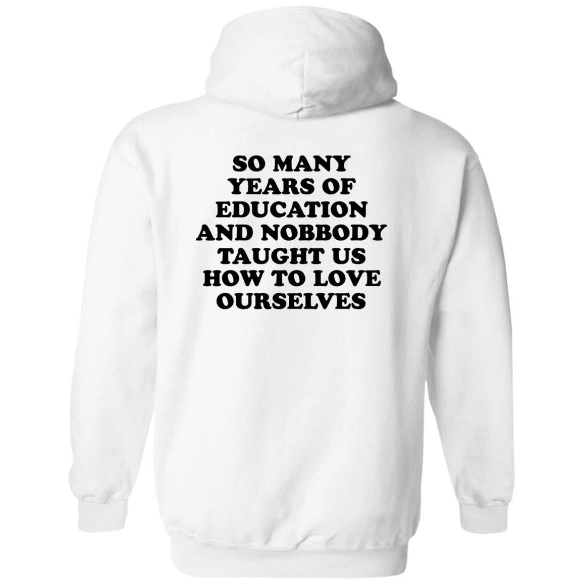 So Many Years Of Education And Nobbody Taught Us How To Love Ourselves Shirt