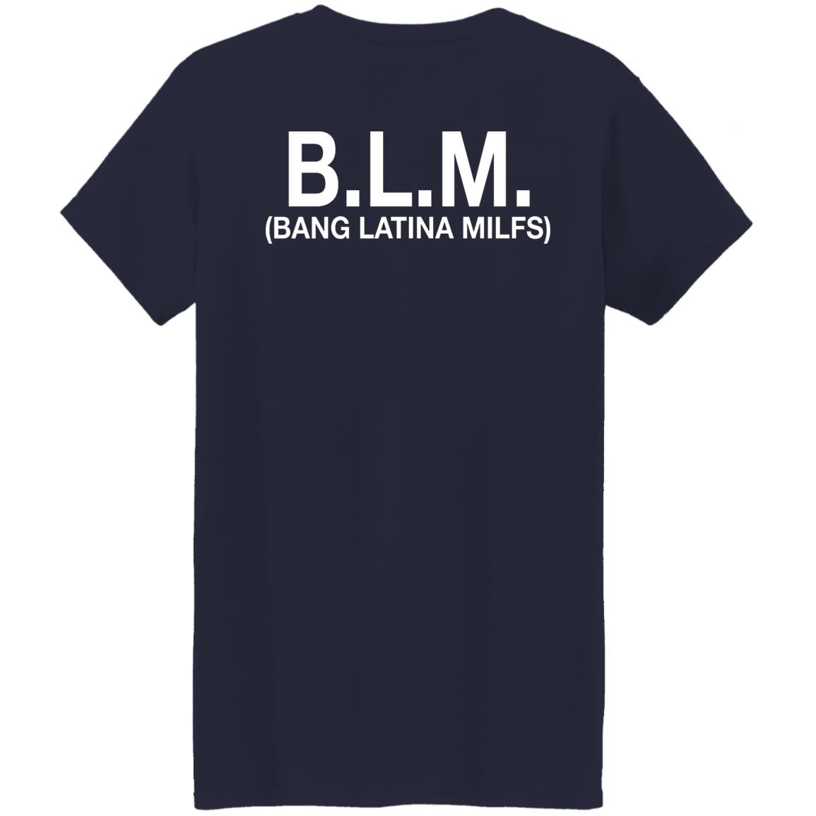 B-L-M Bang Latina Milfs Shirt