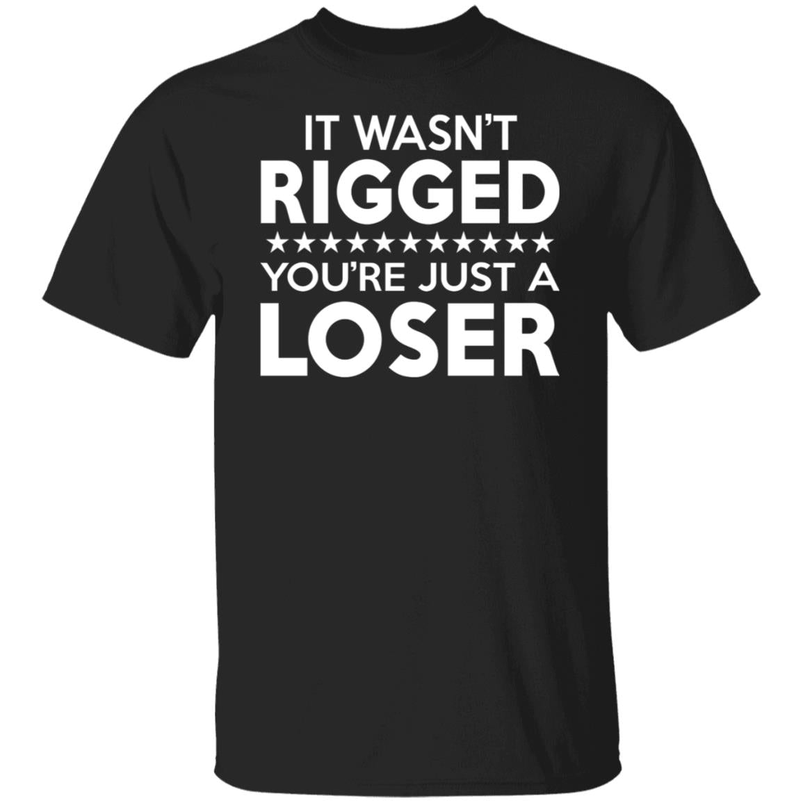 It was rigged you're just a loser shirt